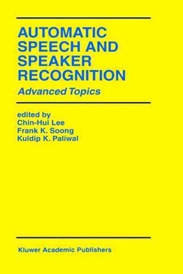 Automatic Speech and Speaker Recognition : Advanced Topics, Hardcover by Lee,...
