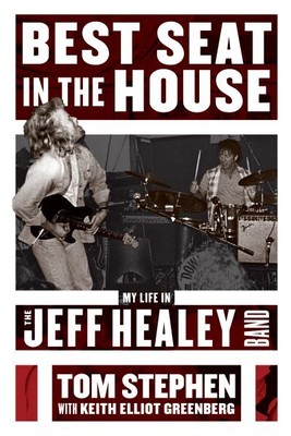 Best Seat in the House : My Life in the Jeff Healey Band, Paperback by Stephe...