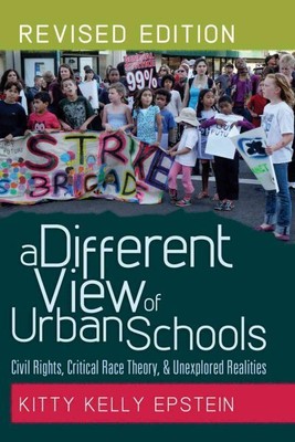 Different View of Urban Schools : Civil Rights, Critical Race Theory, & Unexp...