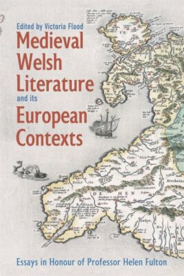Medieval Welsh Literature and Its European Contexts : Essays in Honour of Pro...
