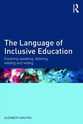 Language of Inclusive Education : Exploring Speaking, Listening, Reading and ...