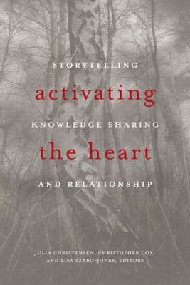 Activating the Heart : Storytelling, Knowledge Sharing, and Relationship, Pap...