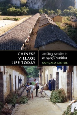 Chinese Village Life Today : Building Families in an Age of Transition, Hardc...