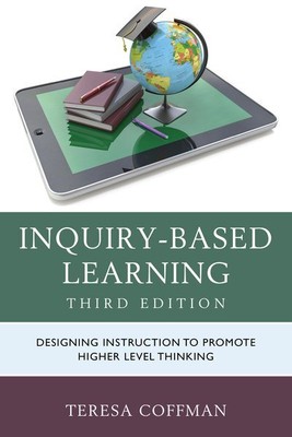 Inquiry-Based Learning : Designing Instruction to Promote Higher Level Thinki...