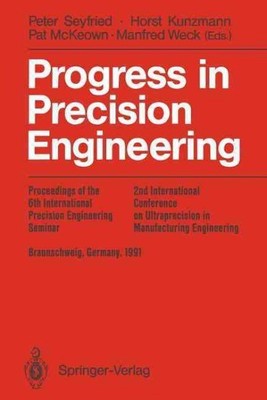 Progress in Precision Engineering : Proceedings of the 6th International Prec...
