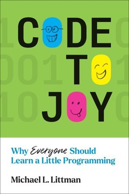 Code to Joy : Why Everyone Should Learn a Little Programming, Paperback by Li...