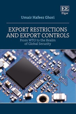 Export Restrictions and Export Controls : From Wto to the Realm of Global Sec...