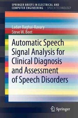 Automatic Speech Signal Analysis for Clinical Diagnosis and Assessment of Spe...