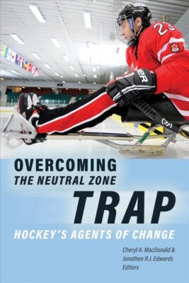 Overcoming the Neutral Zone Trap : Hockey's Agents of Change, Paperback by Ma...