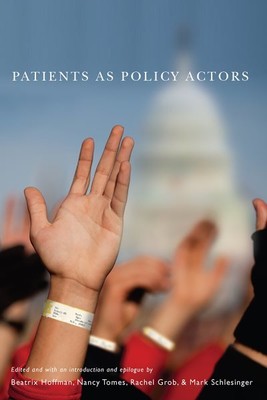 Patients as Policy Actors, Hardcover by Hoffman, Beatrix (EDT); Tomes, Nancy ...