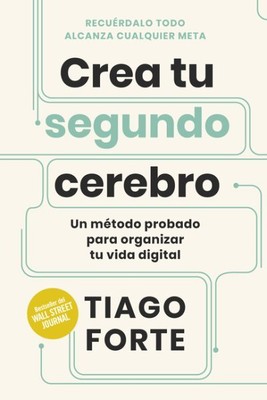 Crea tu segundo cerebro/ Building a second brain, Paperback by Forte, Tiago; ...