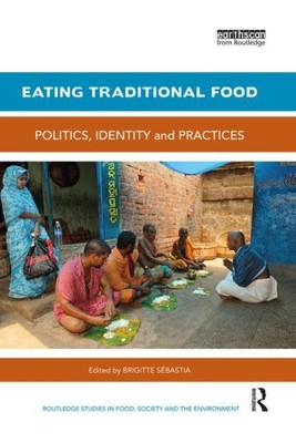 Eating Traditional Food : Politics, identity and practices, Paperback by Seba...