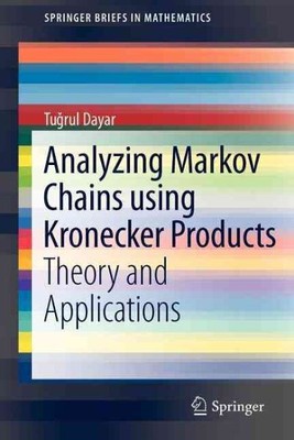 Analyzing Markov Chains using Kronecker Products : Theory and Applications, P...