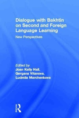 Dialogue With Bakhtin on Second and Foreign Language Learning : New Perspecti...