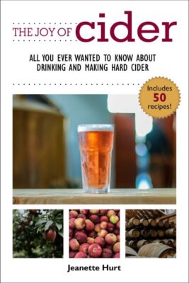 Joy of Cider : All You Ever Wanted to Know About Drinking and Making Hard Cid...