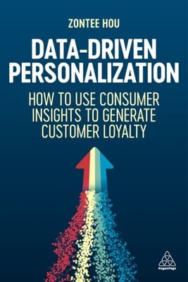 Data-driven Personalization : How to Use Consumer Insights to Generate Custom...