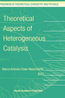 Theoretical Aspects of Heterogeneous Catalysis, Hardcover by Nascimento, Marc...