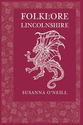 Folklore of Lincolnshire, Paperback by O'neill, Susanna, Brand New, Free ship...