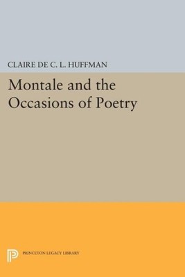 Montale and the Occasions of Poetry, Paperback by Huffman, Claire De C. L., B...