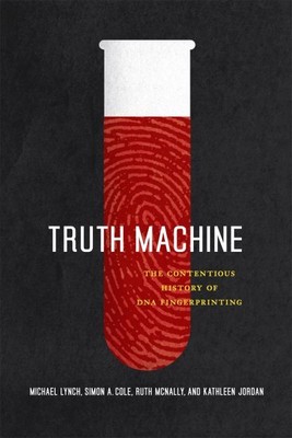 Truth Machine : The Contentious History of DNA Fingerprinting, Paperback by L...