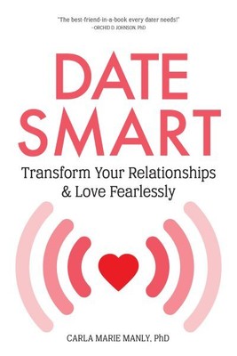 Date Smart : Transform Your Relationships & Love Fearlessly, Paperback by Man...
