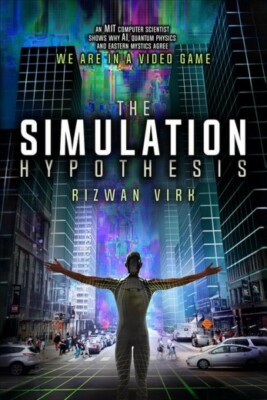 Simulation Hypothesis : An MIT Computer Scientist Shows Why AI, Quantum Physi...