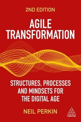 Agile Transformation : Structures, Processes and Mindsets for the  Age, Paper...