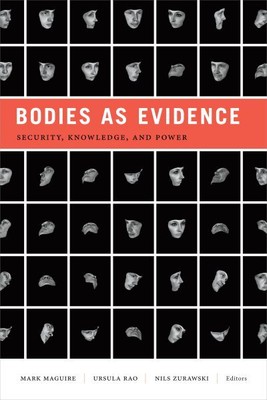 Bodies As Evidence : Security, Knowledge, and Power, Paperback by Maguire, Ma...