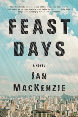 Feast Days : A Novel, Paperback by MacKenzie, Ian, Brand New, Free shipping i...