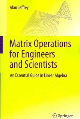 Matrix Operations for Engineers and Scientists : An Essential Guide to Linear...