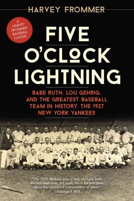 Five O'clock Lightning : Babe Ruth, Lou Gehrig, and the Greatest Baseball Tea...