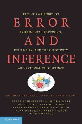 Error and Inference : Recent Exchanges on Experimental Reasoning, Reliability...