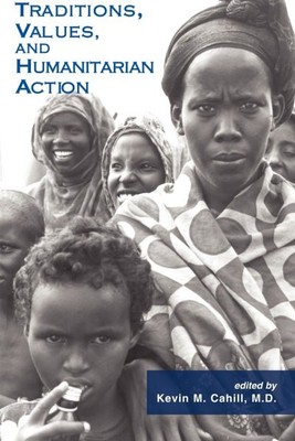 Traditions, Values, and Humanitarian Action, Paperback by Cahill, Kevin M. (E...