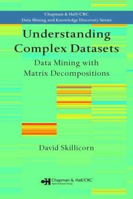 Understanding Complex Datasets : Data Mining With Matrix Decompositions, Hard...
