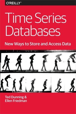 Time Series Databases : New Ways to Store and Access Data, Paperback by Dunni...