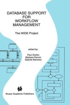 Database Support for Workflow Management : The Wide Project, Hardcover by Gre...