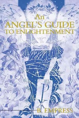 Angel's Guide to Enlightenment, Paperback by Empress, B., Brand New, Free shi...