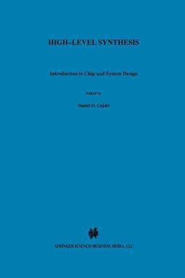High - Level Synthesis : Introduction to Chip and System Design, Paperback by...