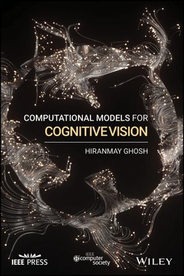 Computational Models for Cognitive Vision, Paperback by Ghosh, Hiranmay, Bran...