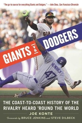 Giants VS. Dodgers : The Coast-To-Coast History of the Rivalry Heard Round th...