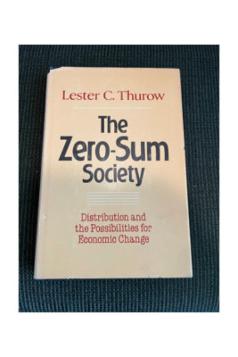 The Zero-Sum Society by Lester Thurow (Harcover, 1980)