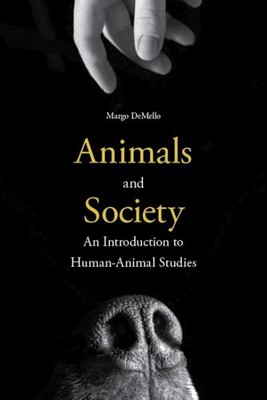 Animals and Society : An Introduction to Human-Animal Studies, Paperback by D...