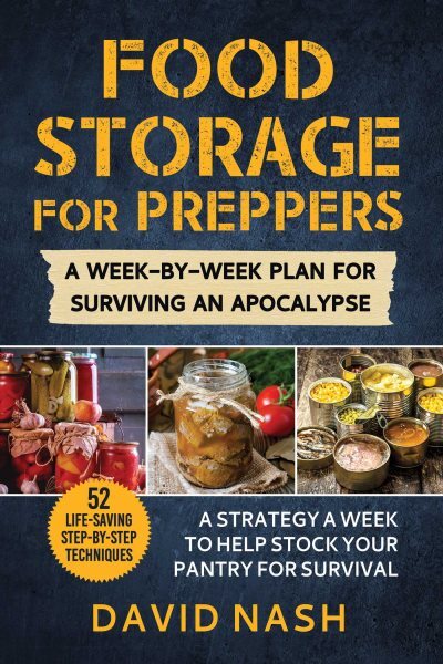 Food Storage for Preppers : A Week-by-week Plan for Surviving