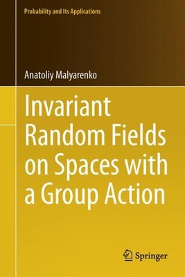 Invariant Random Fields on Spaces With a Group Action, Paperback by Malyarenk...