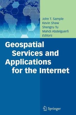 Geospatial Services and Applications for the Internet, Paperback by Sample, J...