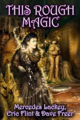 This Rough Magic, Hardcover by Lackey, Mercedes; Flint, Eric; Freer, Dave, Br...