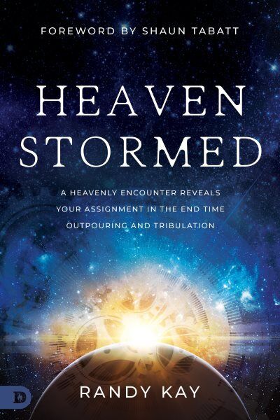 Heaven Stormed : A Heavenly Encounter Reveals Your Assignment In The End Time...
