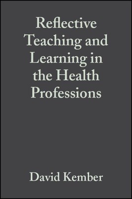 Reflective Teaching & Learning in the Health Professions : Action Research in...