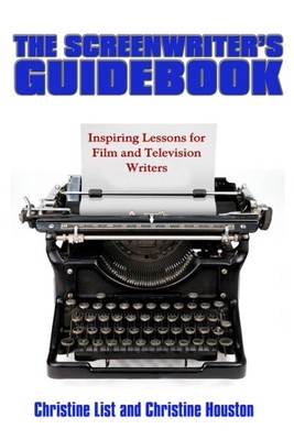 Screenwriter's Guid : Inspiring Lessons in Film and Television Writing, Paper...