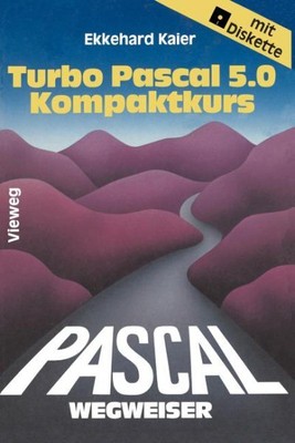 Turbo Pascal 5.0-Wegweiser Kompaktkurs, Paperback by Kaier, Ekkehard, Brand N...